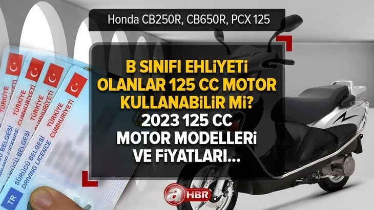 B sınıfı ehliyet 125 cc motor kullanabilir mi? 2023 125 cc motor modelleri ve fiyatları... Honda CB250R, CB650R, PCX 125!