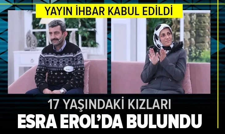 Esra Erol bir aileye daha umut oldu! 17 yaşındaki kız çocuğu 10 gün sonra bulundu