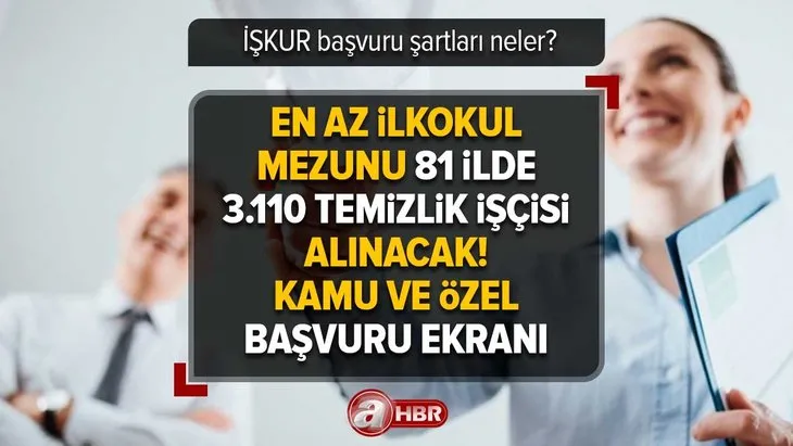 Kamu ve Özel İlkokul mezunu 81 ilde 3.110 personel alınacak! Başvuru şartları neler? İŞKUR Temizlik işçisi başvuru ekranı | Kontenjan ve iller...