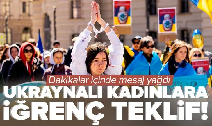 Ukraynalı kadınlara iğrenç teklif! Mağdur kadınlara mesaj yağdırdılar