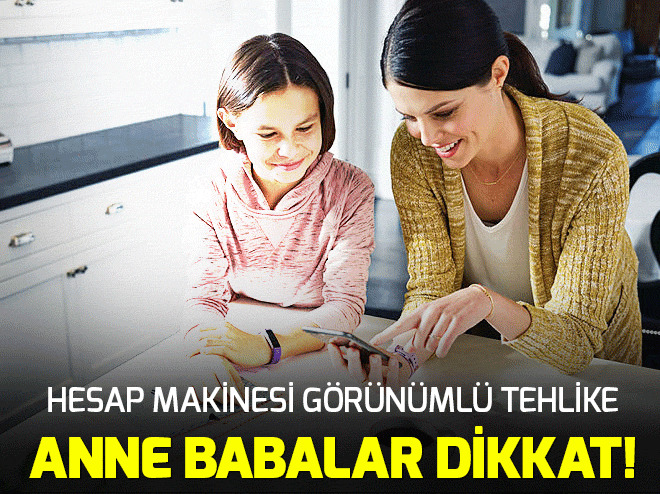 Hesap makinesi görünümlü tehlike