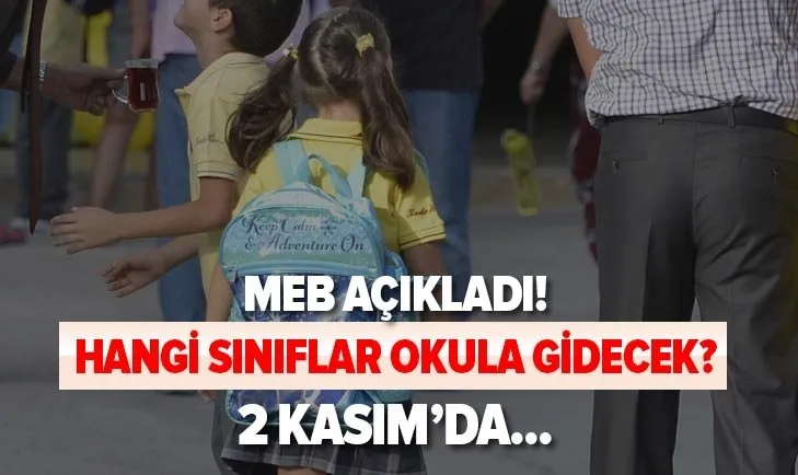 MEB son açıklamalar: 2 Kasım’da okullar açılacak mı? Hangi sınıflar okula gidecek? Yüz yüze eğitim kararları...