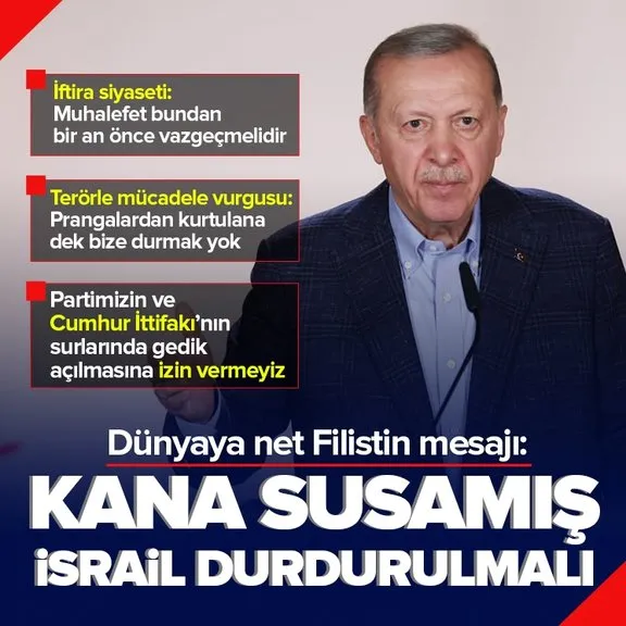 Başkan Erdoğan’dan dünyaya net Filistin mesajı: Kana susamış İsrail durdurulmalı | Cumhur İttifakı vurgusu: Surlarında gedik açılmasına fırsat vermeyeceğiz