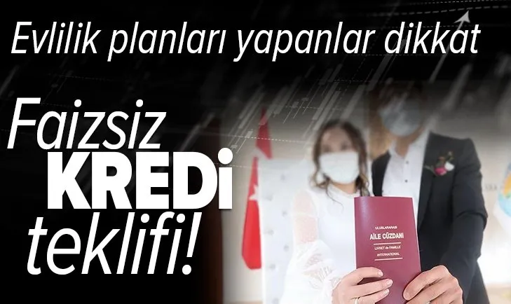 Evlilik planları yapanlara faizsiz kredi! Yeni evlenecek gençler dikkat