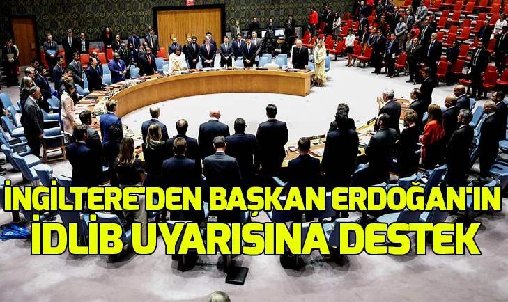 İngiltereden Başkan Erdoğanın İdlib uyarısına destek