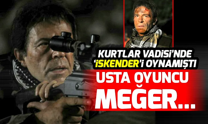 Kurtlar Vadisinde İskenderi oynamıştı! Ünlü oyuncu meğer...