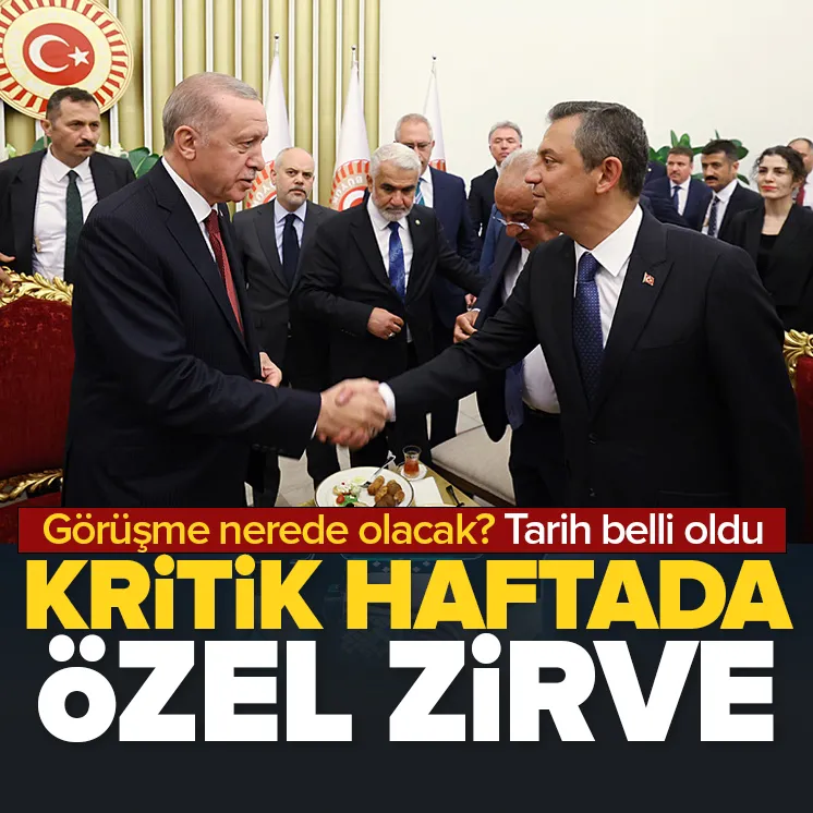 Erdoğan-Özel zirvesi 2 Mayıs’ta