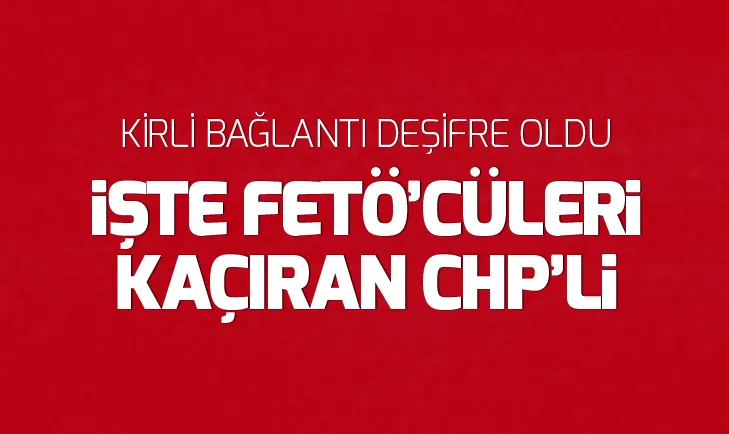 CHPli Sezgin Tanrıkulu, FETÖcülerin kaçışına yardımcı olmuş
