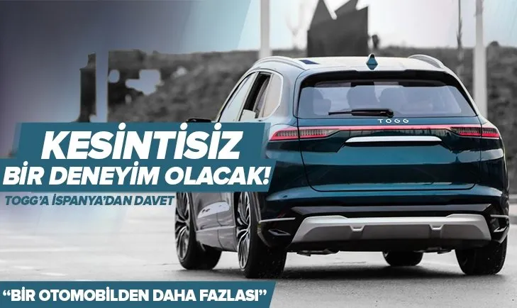 Yerli otomobil TOGG’a İspanya’dan davet! Kesintisiz bir deneyim sunacak! Bir otomobilden fazlası...