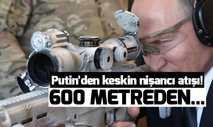 Putinden keskin nişancı atışı! 600 metreden...