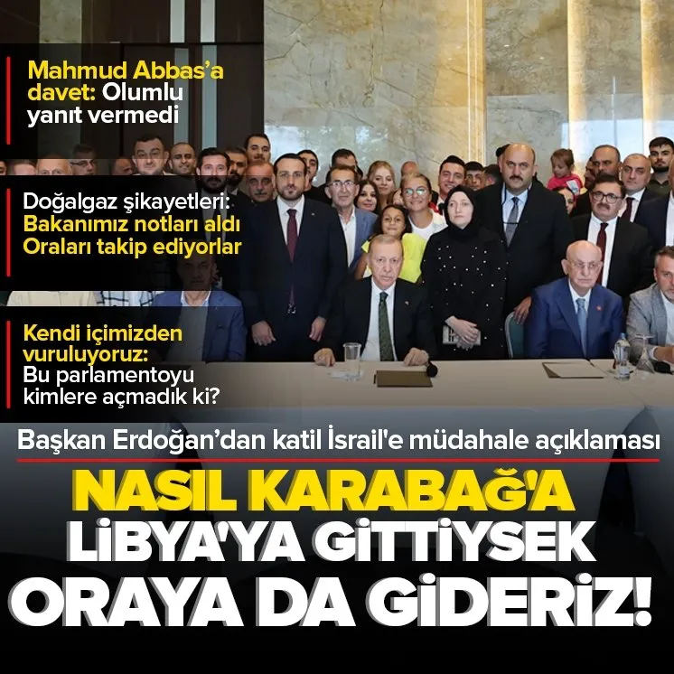 Nasıl Karabağ’a Libya’ya gittiysek oraya da gideriz