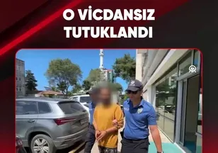 O VİCDANSIZ TUTUKLANDI