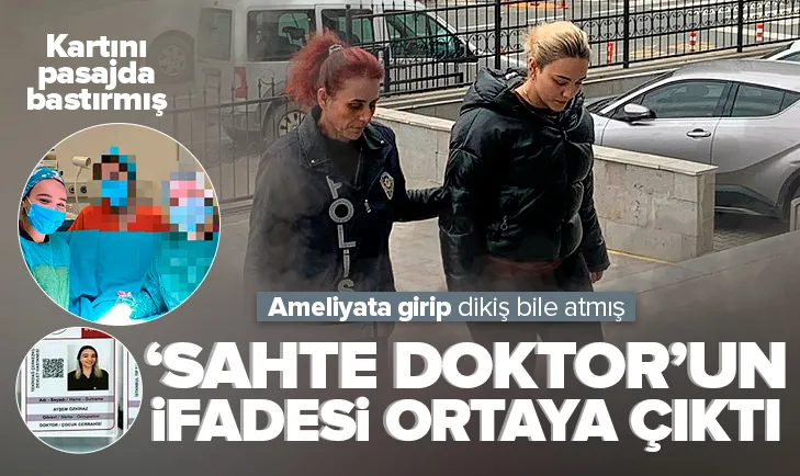 Sahte doktorun ilk ifadesi ortaya çıktı!
