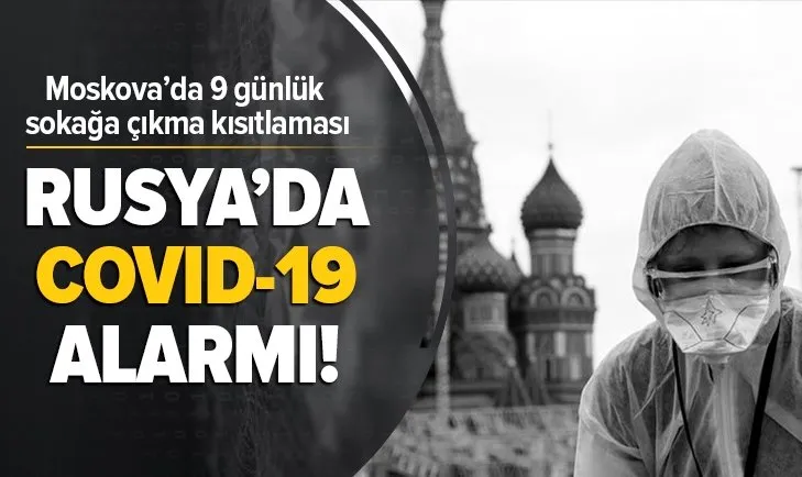 Rusya'da Covid-19 alarmı! Moskova'da 9 gün tatil edildi