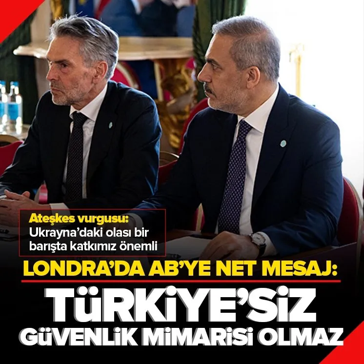Bakan Fidan’dan Londra’da AB’ye net mesaj