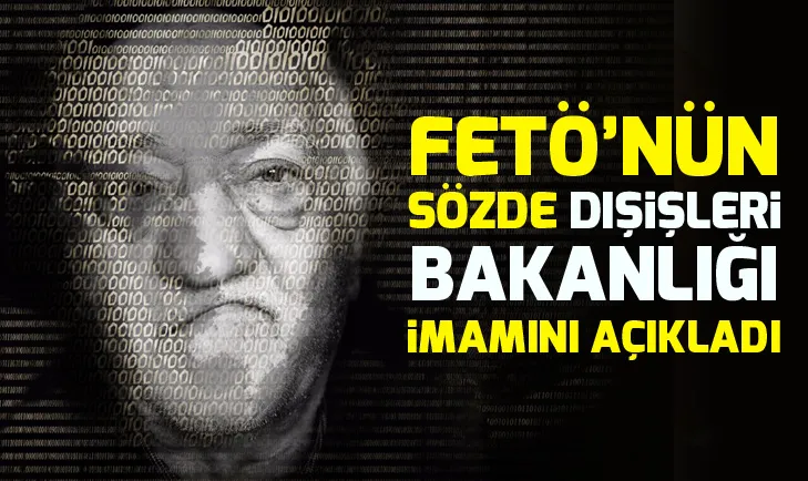 FETÖnün sözde Dışişleri Bakanlığı imamını açıkladı
