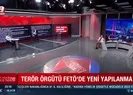 Terör örgütü FETÖ’de yeni yapılanma