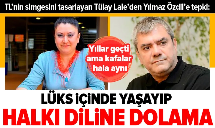 TL’nin simgesini tasarlayan Tülay Lale’den Sözcü gazetesi yazarı Yılmaz Özdil’e tepki: Lüks içinde yaşayıp halkı diline dolama