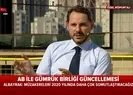 Albayraktan Gümrük Birliği güncellemesine ilişkin flaş açıklama
