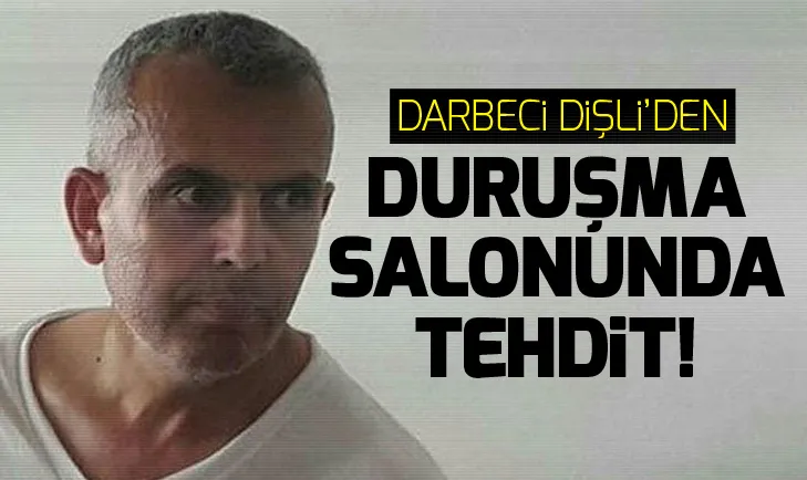 Darbeci Mehmet Dişliden duruşma salonunda görevli albaya tehdit