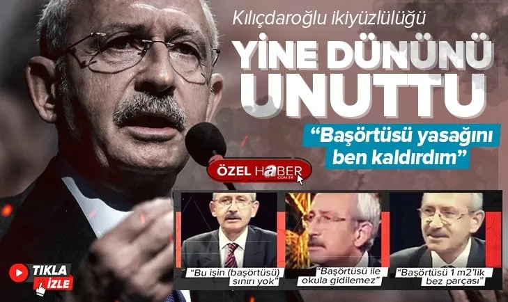 Kılıçdaroğlu: Başörtüsü yasağını ben kaldırdım