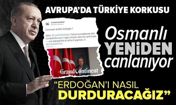 Fransız basınında Başkan Erdoğan korkusu! Osmanlı canlanıyor