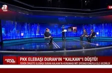 PKK elebaşı Duran’ın Kalkanı düştü!