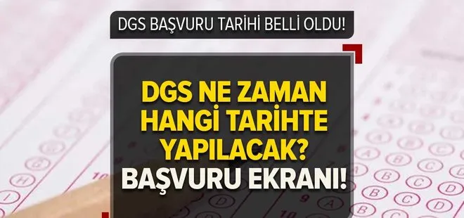 DGS 2023 ne zaman? 2023 DGS başvuru tarihi ne zaman, hangi ayda yapılacak? ÖSYM sözel, sayısal oturum...