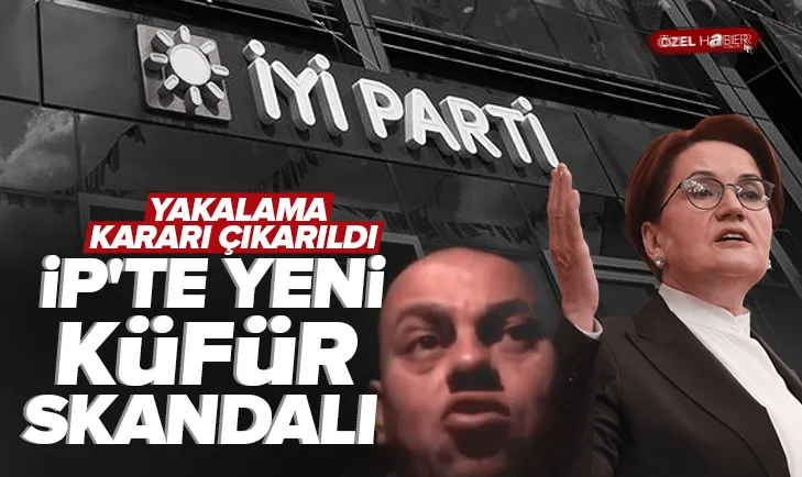 İYİ Parti’de yeni küfür skandalı!