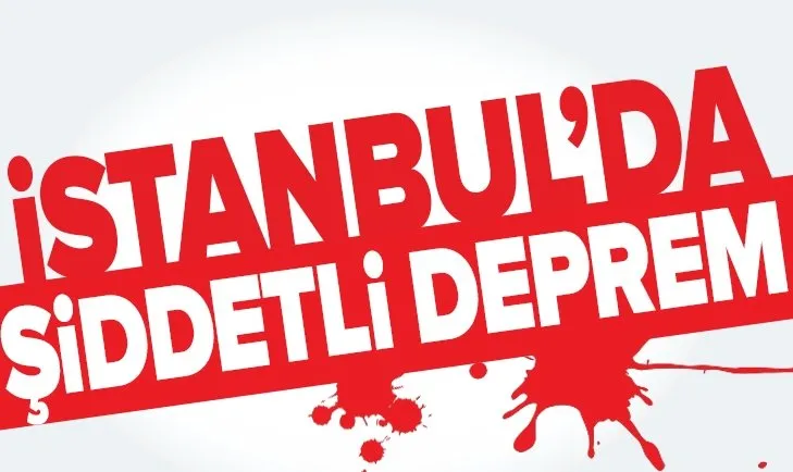 Son dakika: İstanbul'da şiddetli deprem