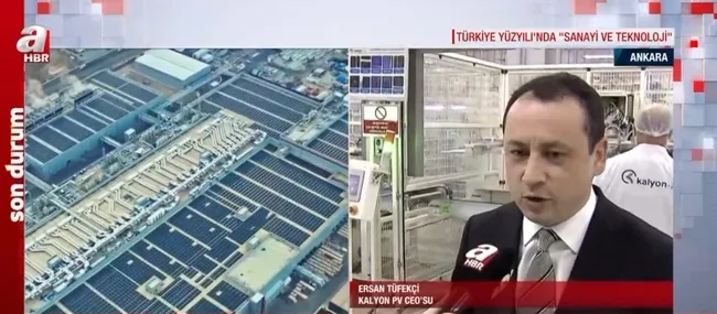 Türkiye Yüzyılı’nda SANAYİ VE TEKNOLOJİ! Kalyon PV güneş panelinde öncü! Yerli güneş paneli nasıl üretiliyor?