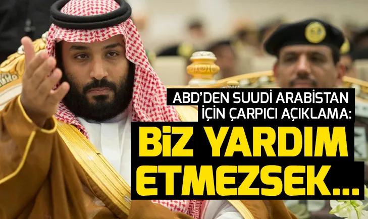 ABDden Suudi Arabistan için çarpıcı sözler: Biz yardım etmesek orduları kese kağıdıyla bile savaşamaz