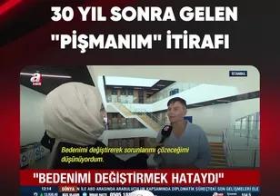 "BEDENİMİ DEĞİŞTİRMEK HATAYDI"