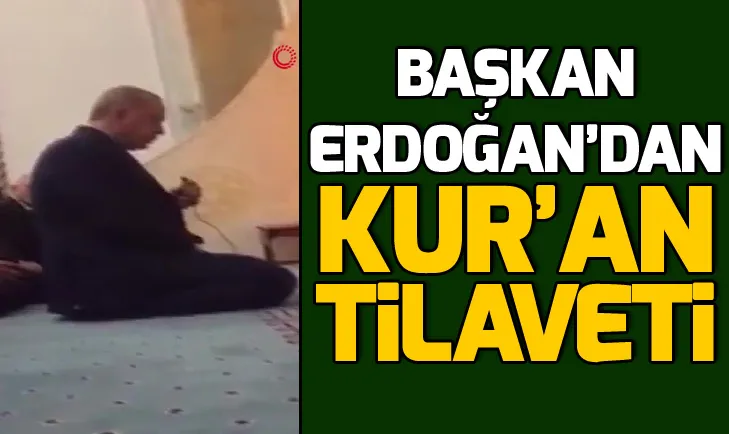 Cumhurbaşkanı Erdoğan İskenderun’da Kuran-ı Kerim okudu