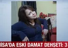 Eski damat dehşet saçtı: 3 ölü