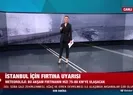Meteoroloji’den İstanbul’a fırtına uyarısı