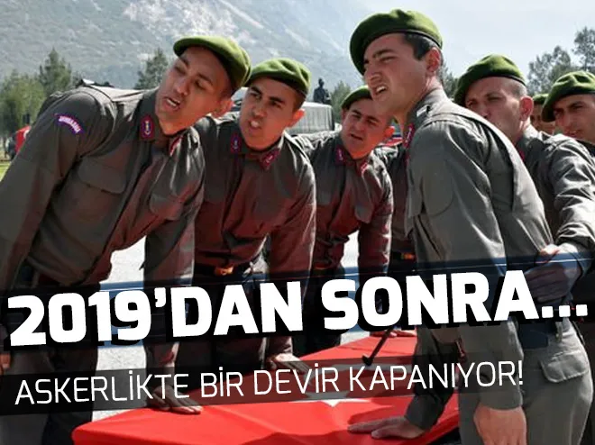 Askerlikte bir dönem sona eriyor!