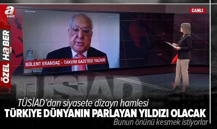 Son dakika: TÜSİAD yine siyasete müdahale etti! Türk siyasetine dizayn hamlesi mi? A Haber’de çarpıcı değerlendirmeler: Can çıkar huy çıkmaz!