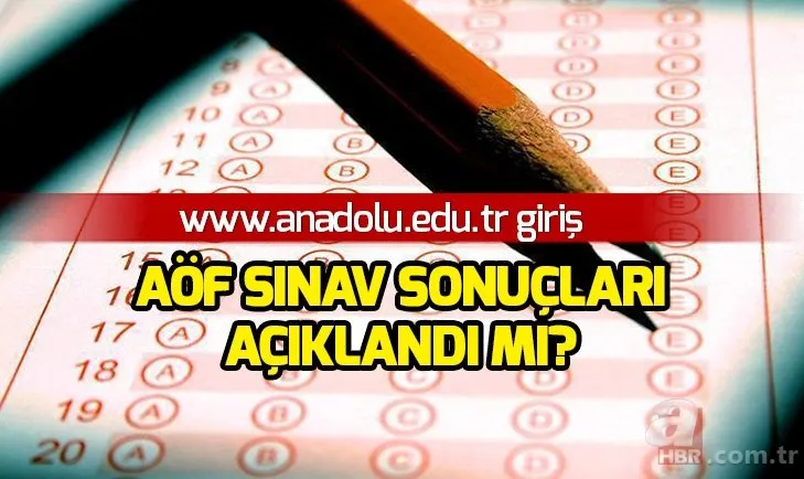 www.anadolu.edu.tr giriş: AÖF sınav sonuçları açıklandı mı? AÖF sınav sonuçları sorgulama ekranı