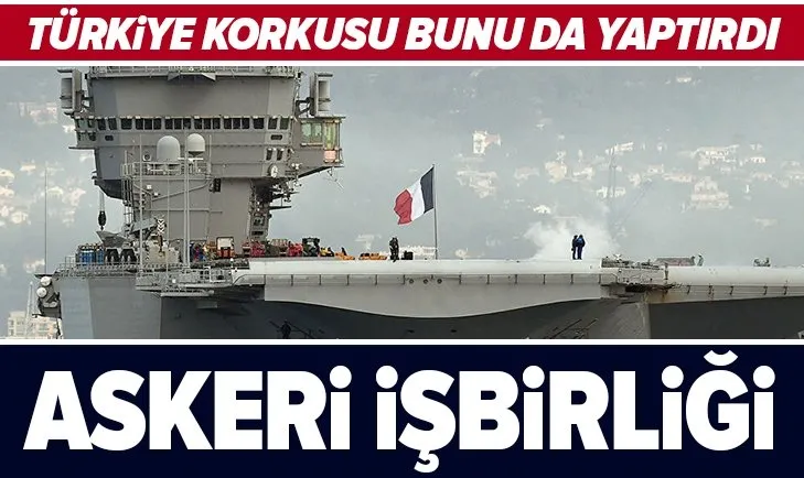 Fransızları Akdeniz'de Türk korkusu sardı! Rumlarla askeri işbirliği yapacaklar