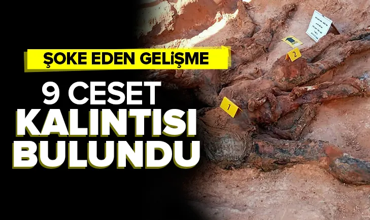 Şoke eden gelişme: 9 ceset kalıntısı bulundu