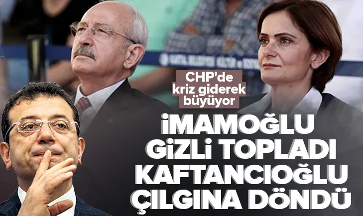 İmamoğlu’ndan gizli toplantı! Kaftancıoğlu çılgına döndü