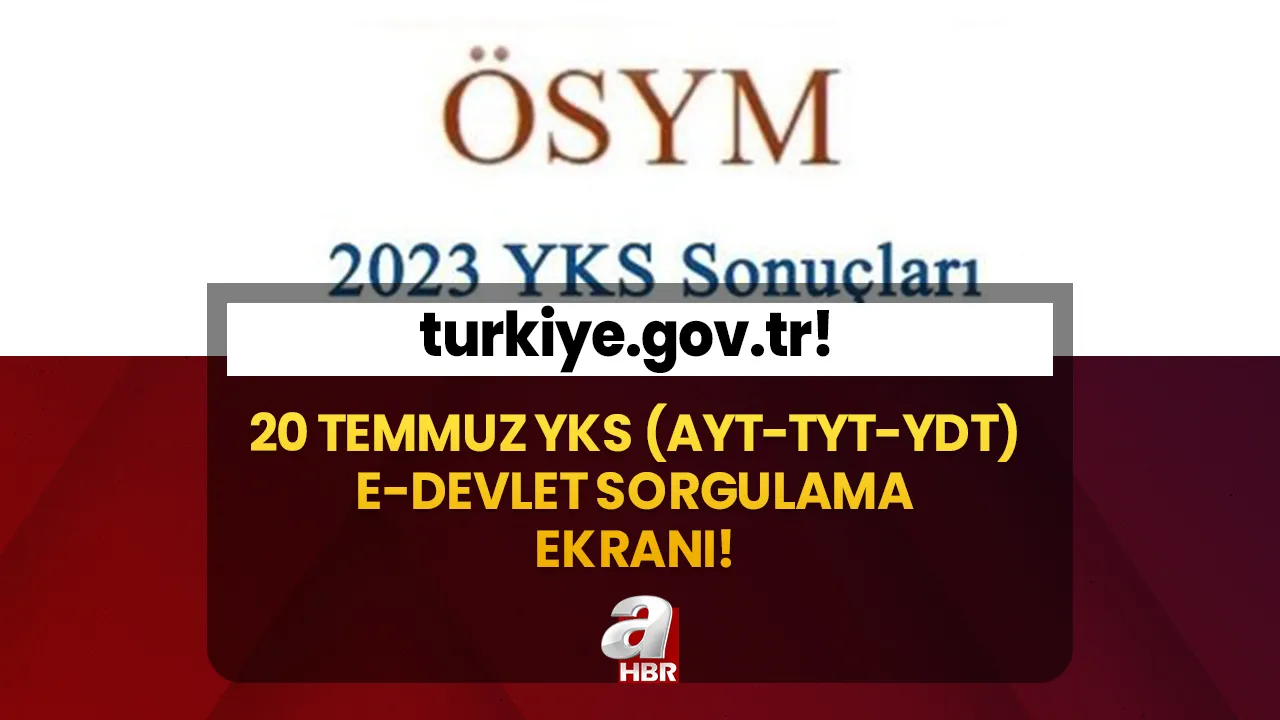 YKS 2023 sonuçları açıklandı! 20 Temmuz YKS (AYT-TYT-YDT) e-Devlet sorgulama ekranı!