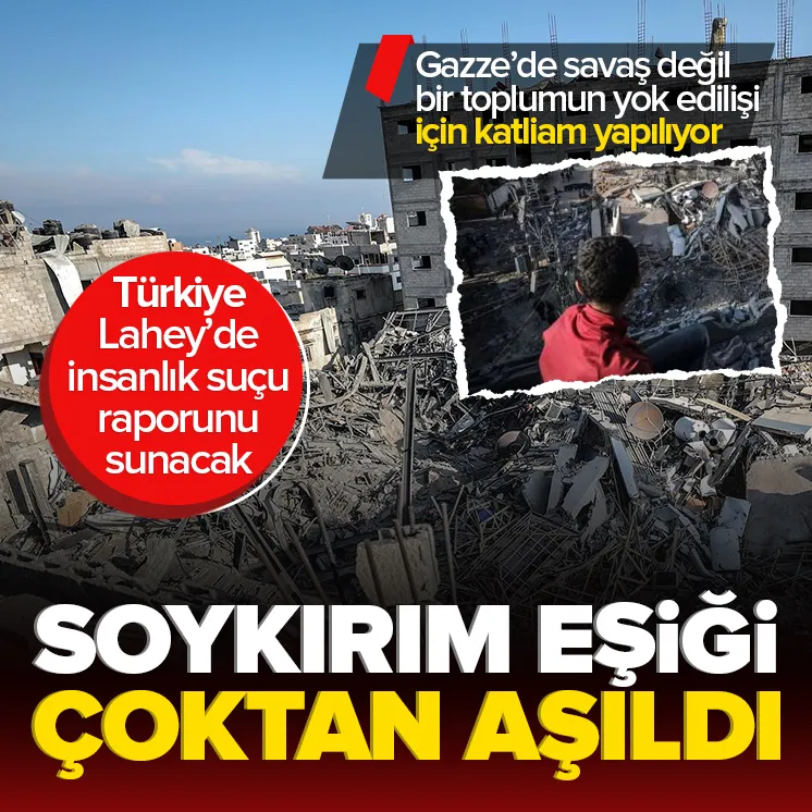 İşte Laheye sunulacak rapor: Soykırım eşiği çoktan aşıldı