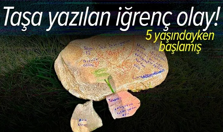 Son dakika: Antalya’da mide bulandıran olay! Taşa yazılan istismara jet iddianame: 25 yıl istendi