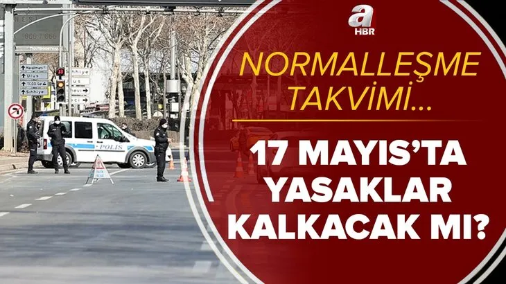 17 Mayıs’ta yasaklar kalkacak mı? Pazartesi kafe ve lokantalar açılacak mı? Normalleşme takvimi belli oldu mu?