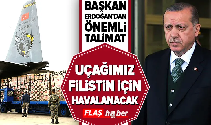 Başkan Erdoğandan talimat: Uçaklarımız Filistin için havalanacak