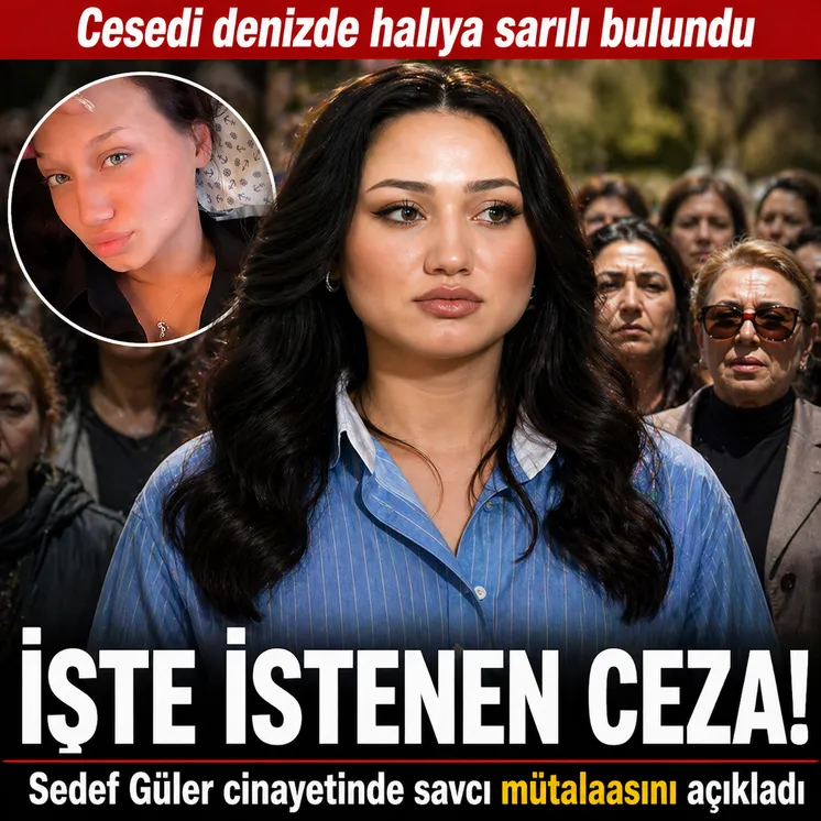 Cesedi halıya sarılı bulundu! İşte Sedef Güler cinayetinde istenen ceza