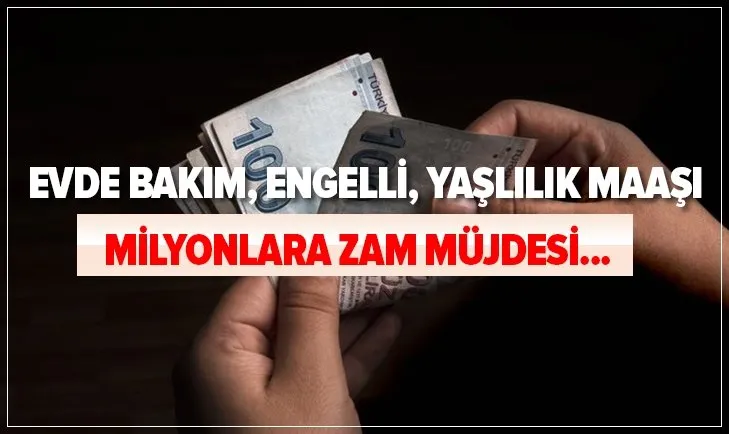 milyonlara zam mujdesi evde bakim yaslilik engelli ayligina zam geldi mi evde bakim yaslilik engelli ayligi 2021 de ne kadar olacak