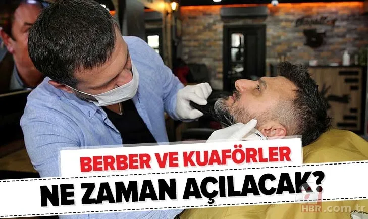 Son dakika: Berberler, kuaförler ne zaman açılacak? Resmi açıklama geldi mi? Mayıs'ta berberler çalışacak mı? 1